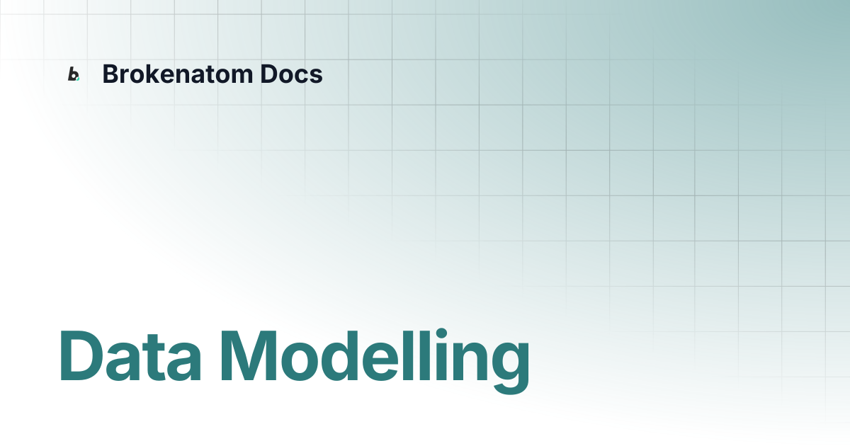 Data modelling brokenatom docs
