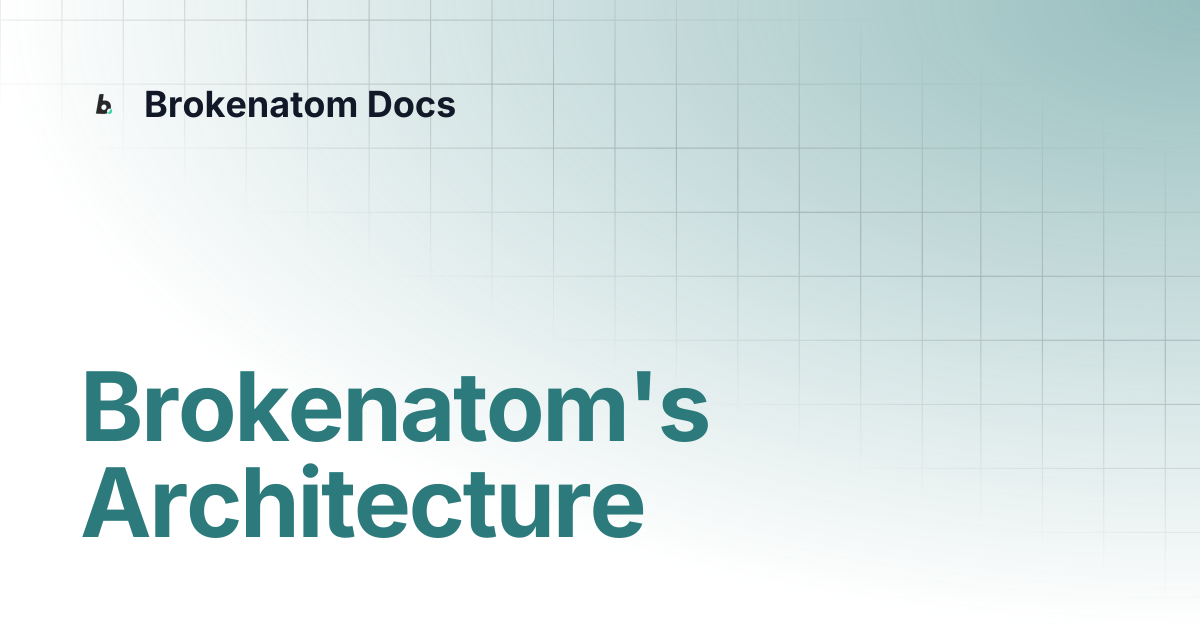 Brokenatom's Architecture | Brokenatom Docs